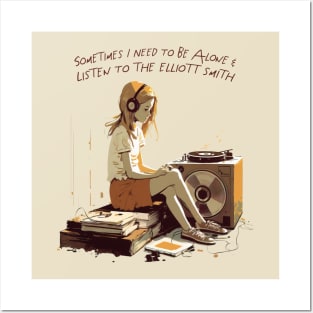 Sometimes I Need To Be Alone & Listen To Elliott Smith Posters and Art